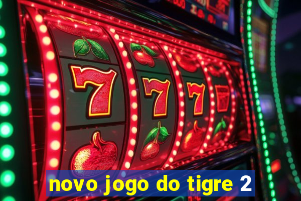 novo jogo do tigre 2